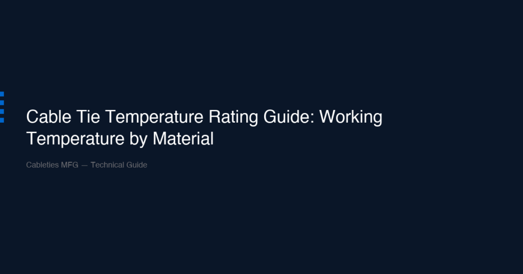Cable Tie Temperature Rating Guide: Working Temperature by Material