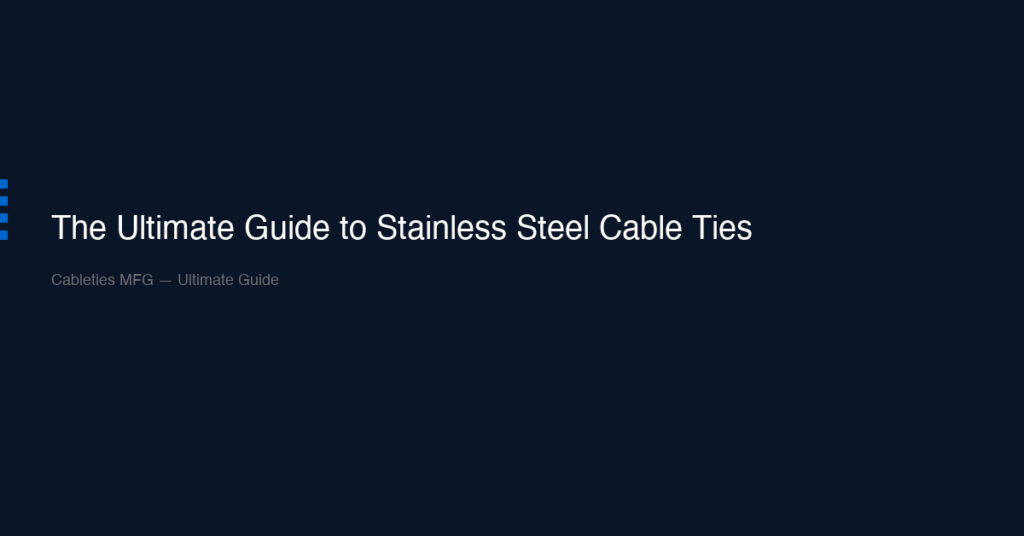 The Ultimate Guide to Stainless Steel Cable Ties